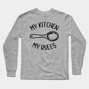 My Kitchen My Rules (black) Long Sleeve T-Shirt